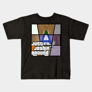 Just Joshin' Around - Grand Theft Auto Edition Kids T-Shirt
